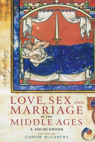 Cover Love sex and marriage in the middle ages