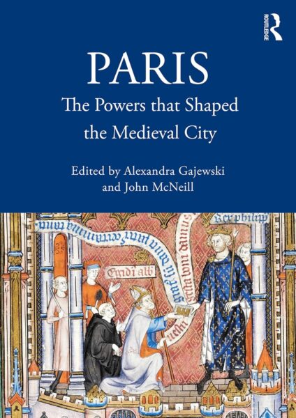 Paris the pOwers that shaped the medieval city