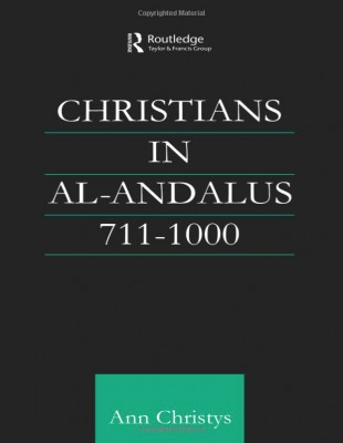 Christians in al-Andalus 711 -1000 by Ann Christys - Cover