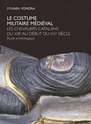 Le costume militaire medieval in Catalonia Sylvain Vondra - Cover