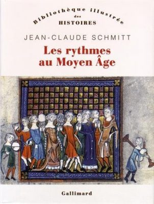 Les rythmes au Moyen Age (medieval Rhythms) by Jean-Claude Schmitt 