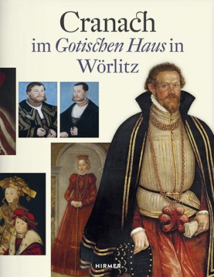 Lucas Cranach- Im Gotischen Haus in Wörlitz