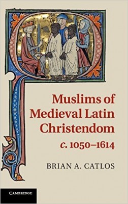 Muslims of Medieval Latin Christendom, c.1050-1614 cover