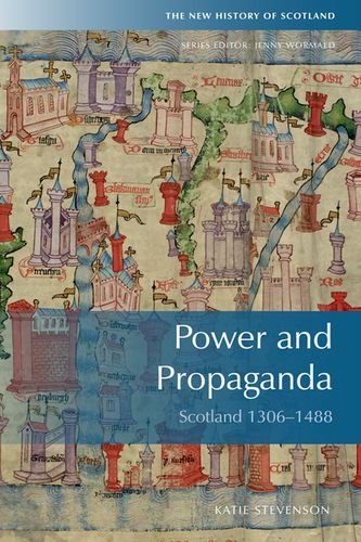 Power and Propaganda: Scotland 1306-1488. Cover