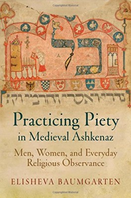 Practicing Piety in Medieval Ashkenaz- cover