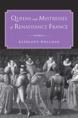 Queens and Mistresses of France Cover