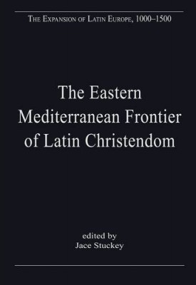 The Eastern Mediterranean Frontier of Latin Christendom cover