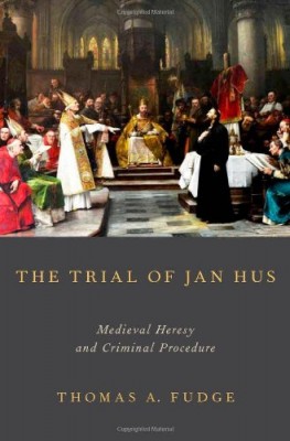 The trial of Jan Hus Fudge OUP 2013