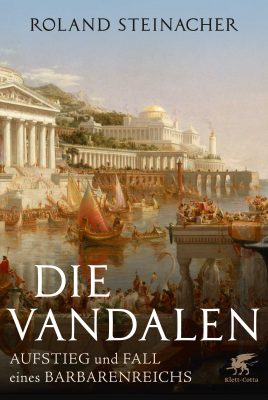 Die Vandalen. By Roland Steinancher Klett-Cotta Verlag 2016