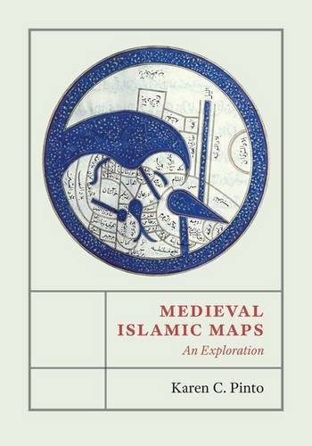 Medieval Islamic Maps: An Exploration. By Karen C Pinto -Cover