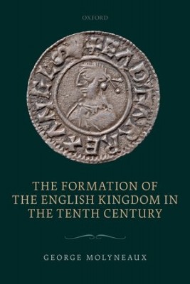 the formation of the English Kingdom in the tenth century cover